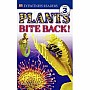 Plants Bite Back!