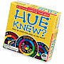 Hue Knew?
