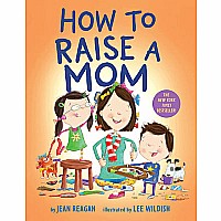 How to Raise a Mom
