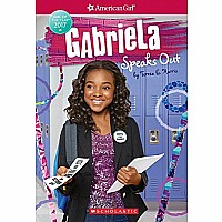 ****SALE PRICE--REG  $9.99****Gabriela Speaks Out (American Girl: Girl of the Year 2017, Book 2)