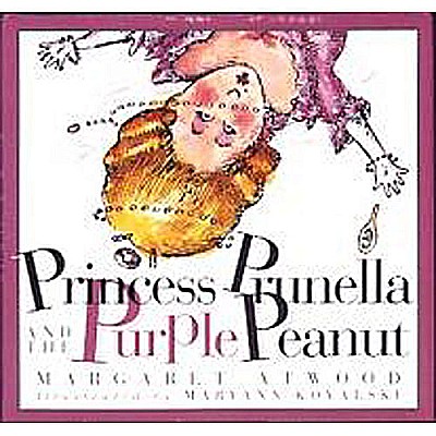 Princess Prunella and the Purple Peanut by Atwood, Margaret