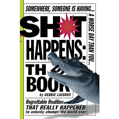 Sh*t Happens: The Book