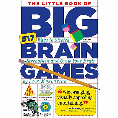 The Little Book of Big Brain Games: 517 Ways to Stretch, Strengthen and Grow Your Brain