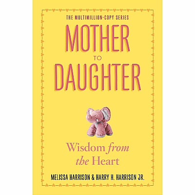 Mother to Daughter, Revised Edition: Shared Wisdom from the Heart