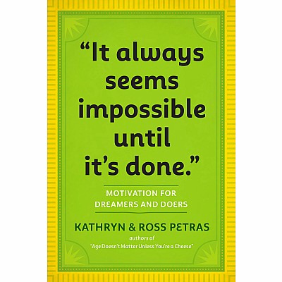 "It Always Seems Impossible Until It's Done.": Motivation for Dreamers & Doers