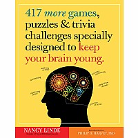 417 More Games, Puzzles & Trivia Challenges Specially Designed to Keep Your Brain Young