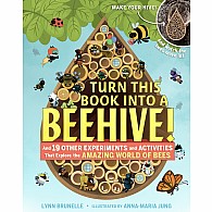 Turn This Book Into a Beehive!: And 19 Other Experiments and Activities That Explore the Amazing World of Bees