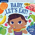 Indestructibles: Baby, Let's Eat!: Chew Proof · Rip Proof · Nontoxic · 100% Washable (Book for Babies, Newborn Books, Safe to C