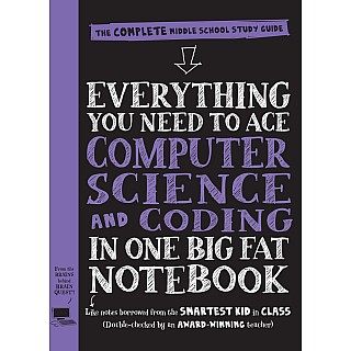 Everything You Need to Ace Computer Science and Coding in One Big Fat Notebook: The Complete Middle School Study Guide (Big Fat