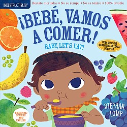 Indestructibles: Bebé, vamos a comer! / Baby, Let's Eat!: Chew Proof · Rip Proof · Nontoxic · 100% Washable (Book for Babies, N