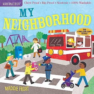 Indestructibles: My Neighborhood: Chew Proof · Rip Proof · Nontoxic · 100% Washable 