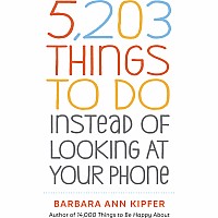 5,203 Things to Do Instead of Looking at Your Phone