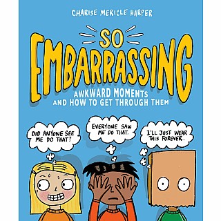 So Embarrassing: Awkward Moments and How to Get Through Them