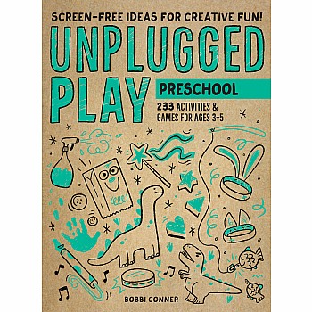Unplugged Play: Preschool: 233 Activities & Games for Ages 3-5