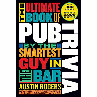 The Ultimate Book of Pub Trivia by the Smartest Guy in the Bar: Over 300 Rounds and More Than 3,000 Questions