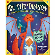 Be the Dragon: 9 Keys to Unlocking Your Inner Magic