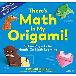 There's Math in My Origami!: 35 Fun Projects for Hands-On Math Learning