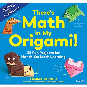 There's Math in My Origami!: 35 Fun Projects for Hands-On Math Learning
