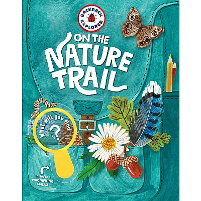 Backpack Explorer: On the Nature Trail: What Will You Find?