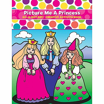 Do A Dot! Picture Me A Princess Coloring Book