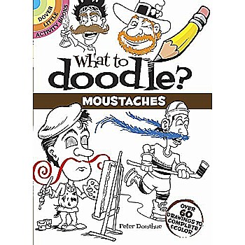 What to Doodle? Moustaches: Over 60 Drawings to Complete & Color