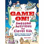 Game On! Awesome Activities for Clever Kids: Mazes, Word Games, Hidden Pictures, Brainteasers, Spot the Differences, and More!