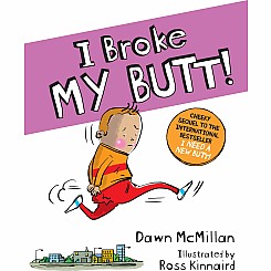 I Broke My Butt!: The Cheeky Sequel to the International Bestseller I Need a New Butt!