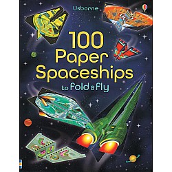 100 Paper Spaceships To Fold & Fly
