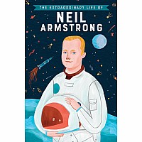 Extraordinary Life Of Neil Armstrong, The