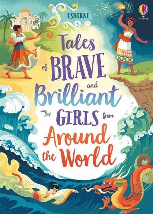 Tales Of Brave And Brilliant Girls From Around The World The Wonder Emporium