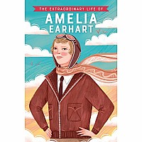 Extraordinary Life Of Amelia Earhart, The