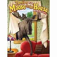 There's A Moose In the House