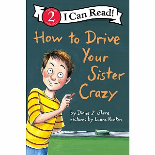 How to Drive Your Sister Crazy