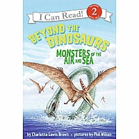 Beyond the Dinosaurs: Monsters of the Air and Sea
