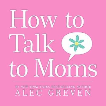 How to Talk to Moms