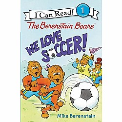 The Berenstain Bears: We Love Soccer! (I Can Read! Level 1)
