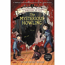 The Mysterious Howling (The Incorrigible Children of Ashton Place #1)