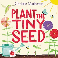 Plant the Tiny Seed: A Springtime Book For Kids