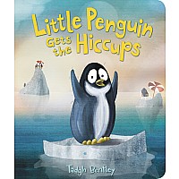 Little Penguin Gets the Hiccups Board Book