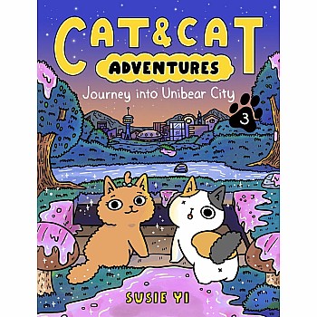 Journey into Unibear City (Cat and Cat Adventures #3)