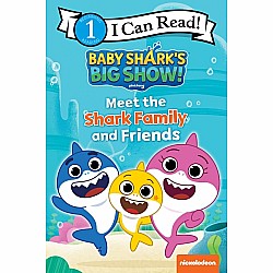 Baby Shark’s Big Show!: Meet the Shark Family and Friends (I Can Read! Level 1)