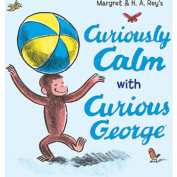 Curiously Calm with Curious George