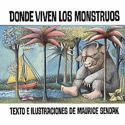 Donde viven los monstruos: Where the Wild Things Are (Spanish edition), A Caldecott Award Winner