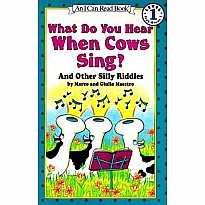 What Do You Hear When Cows Sing?: And Other Silly Riddles