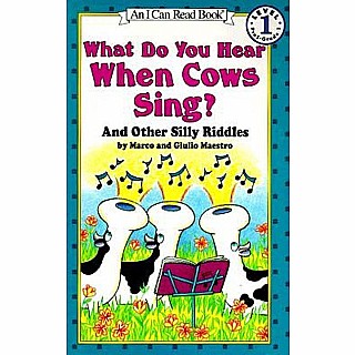 What Do You Hear When Cows Sing?: And Other Silly Riddles