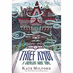 The Thief Knot: A Greenglass House Story