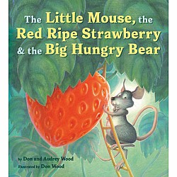 The Little Mouse, the Red Ripe Strawberry, and the Big Hungry Bear