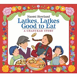 Latkes, Latkes, Good to Eat Board Book: A Hanukkah Holiday Book for Kids