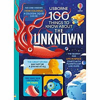 100 Things to Know About the Unknown: A fact book for kids