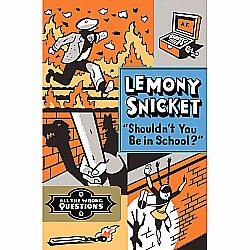Shouldn't You Be in School? (Lemony Snicket #3)